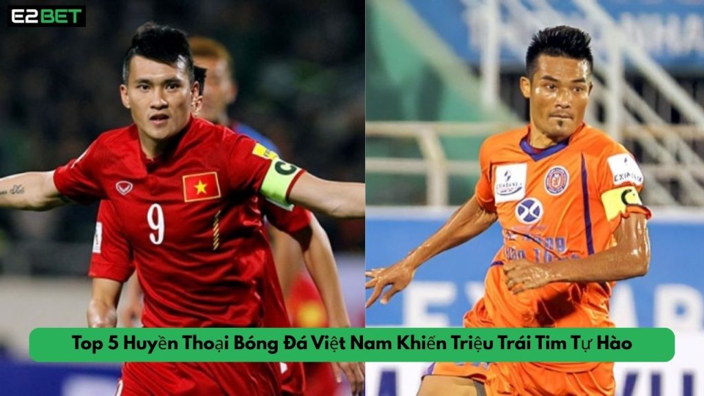 Huyền Thoại Bóng Đá Việt Nam
