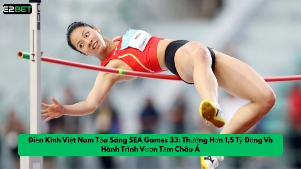Điền Kinh Việt Nam Tỏa Sáng SEA Games 33